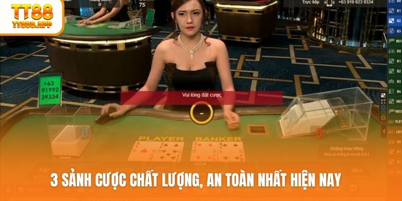 3 sảnh cược chất lượng, an toàn nhất hiện nay
