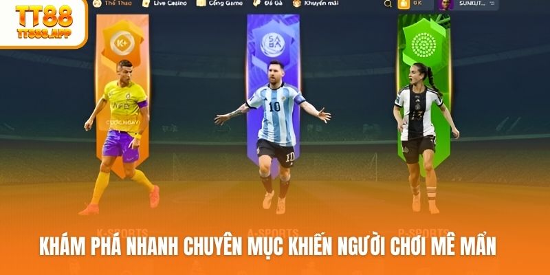 Khám phá nhanh chuyên mục khiến người chơi mê mẩn